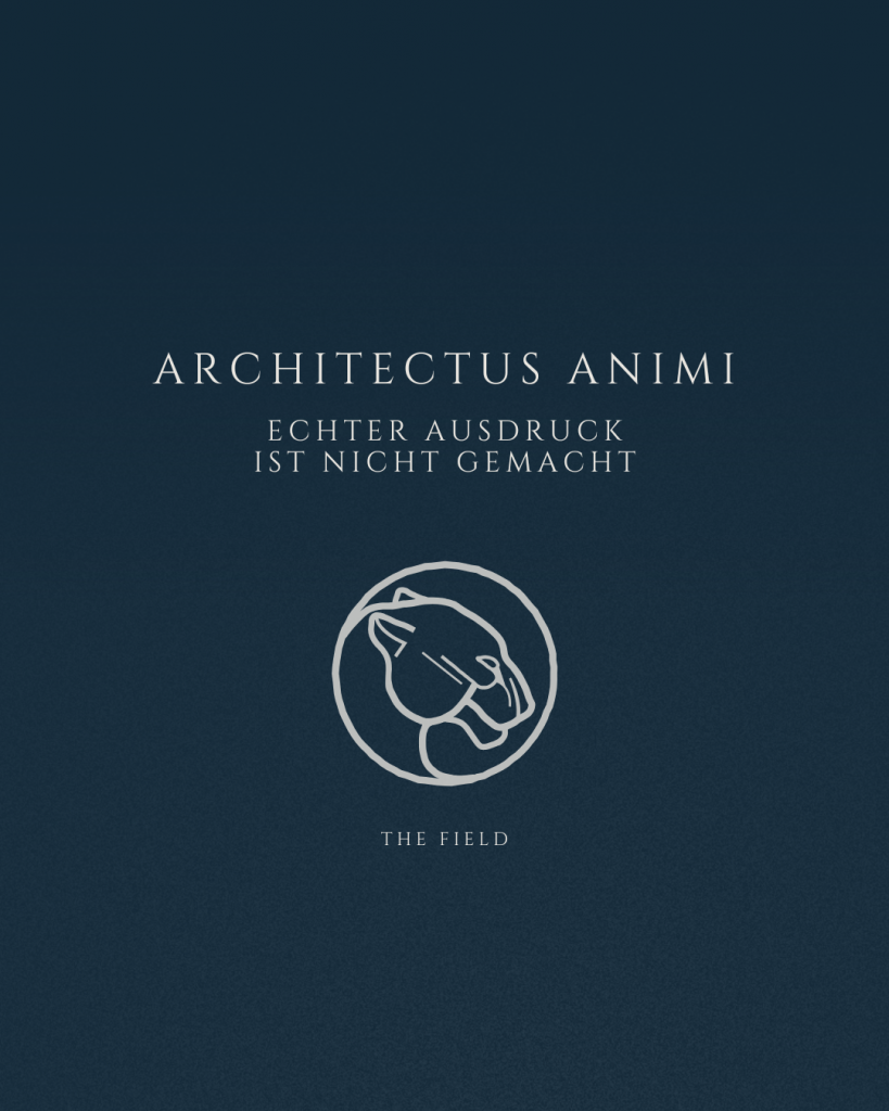 Architectus Animi Podcast Folge Echter Ausdruck ist nicht gemacht The Field Cover