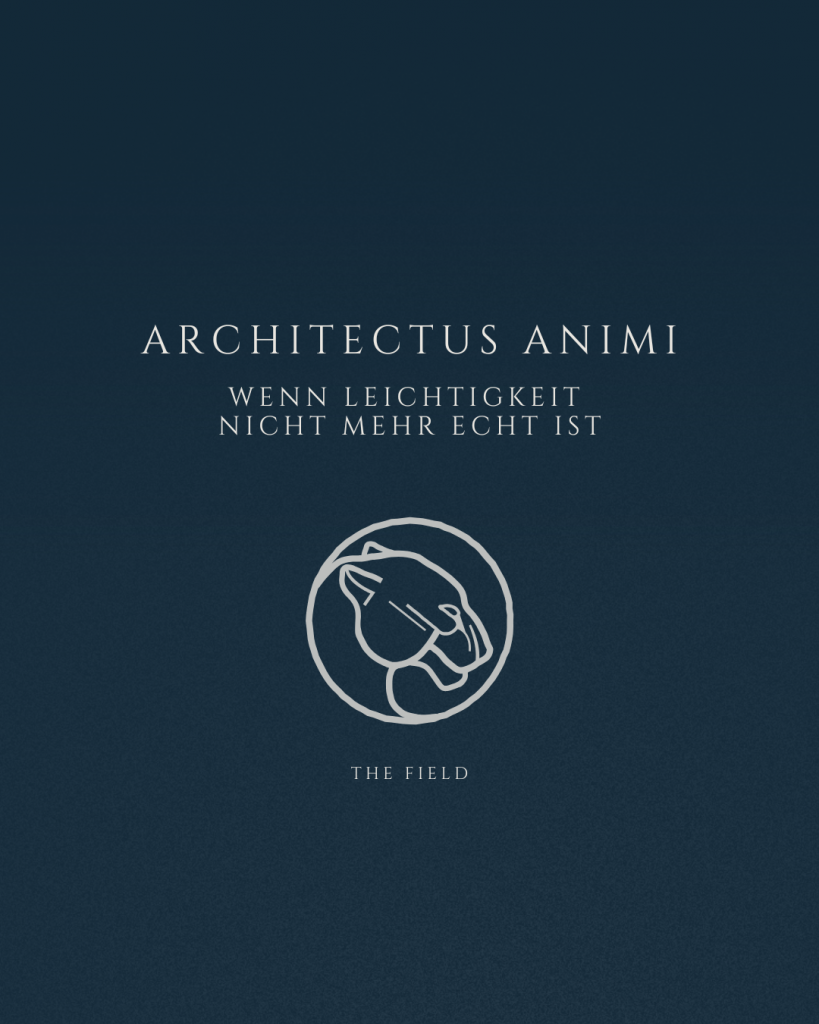 Architectus Animi Podcast Folge Wenn Leichtigkeit nicht mehr echt ist The Field Cover